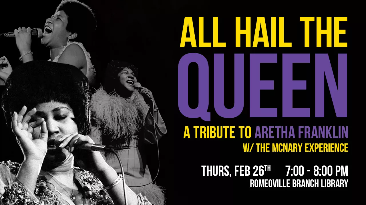 All Hail the Queen: A Tribute to Aretha Franklin with The McNary Experience on Thursday, February 26th at 7pm at the Romeoville Branch