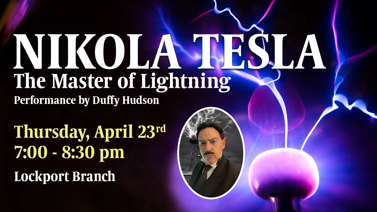 "Nikola Tesla: The Master of Lightning" Performance by Duffy Hudson program on Thursday, April 23, 2026 7:00pm–8:30pm 