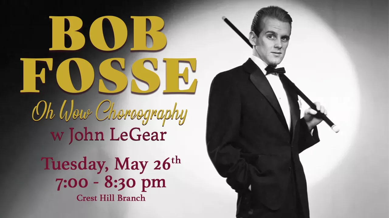 Bob Fosse: Oh Wow Choreography with John LeGear on Tuesday, May 26, 2026 7:00pm–8:30pm
