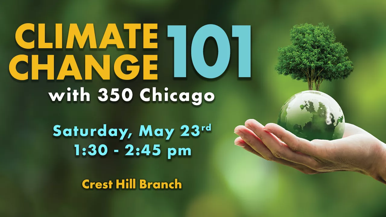Climate Change 101 with 350 Chicago on Saturday, May 23, 2026 1:30pm–2:45pm