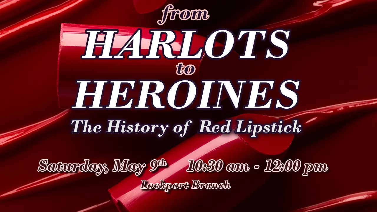 From Harlots to Heroines: The History of Red Lipstick program in Meeting Room A/B Saturday, May 9, 2026 10:30am–12:00pm