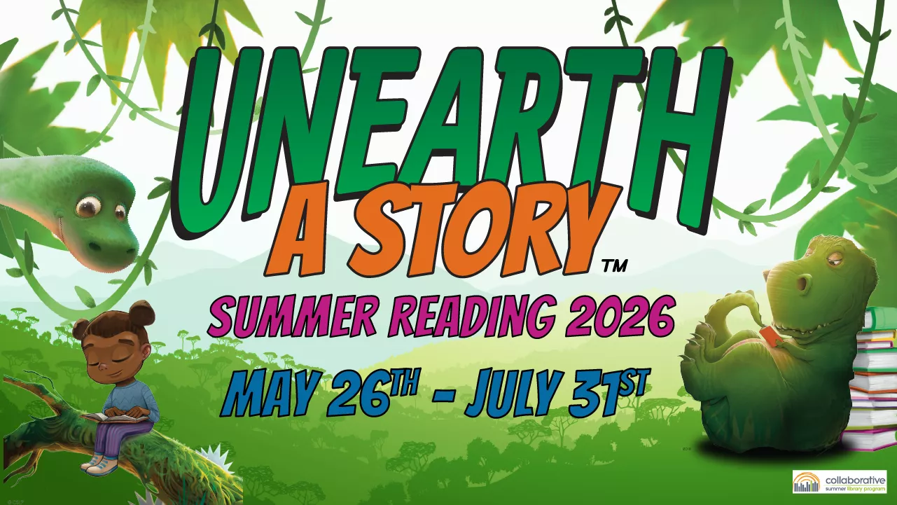 Unearth a Story: Summer Reading 2026 May 26th - July 31st